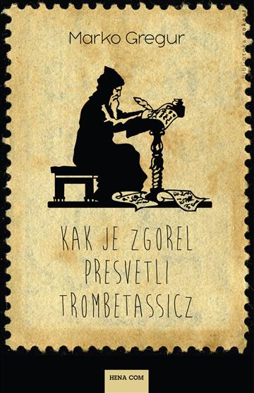 Knjiga Kak je zgorel Trombetassicz autora Marko Gregur izdana 2017 kao meki uvez dostupna u Knjižari Znanje.