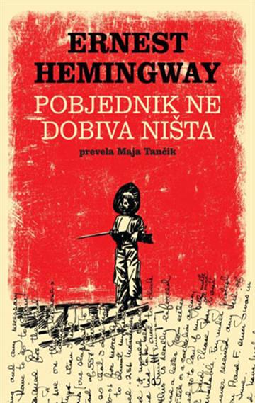 Knjiga Pobjednik ne dobiva ništa autora Ernest Hemingway izdana 2025 kao meki uvez dostupna u Knjižari Znanje.