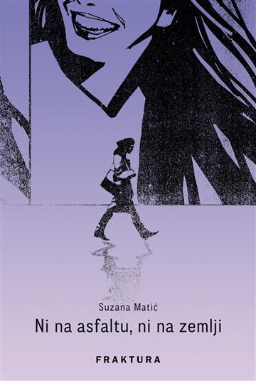 Knjiga Ni na asfaltu, ni na zemlji autora Suzana Matić izdana 2024 kao tvrdi dostupna u Knjižari Znanje.