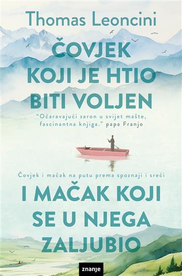 Knjiga Čovjek koji je htio biti voljen i mačak koji se u njega zaljubio autora Thomas Leoncini izdana 2024 kao meki uvez dostupna u Knjižari Znanje.