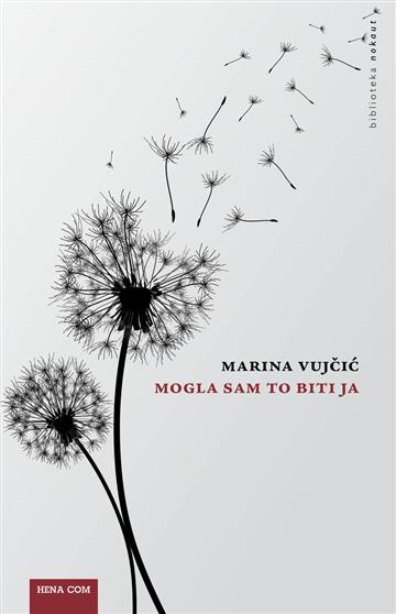 Knjiga Mogla sam to biti ja autora Marina Vujčić izdana 2015 kao meki uvez dostupna u Knjižari Znanje.