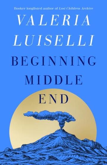 Knjiga Beginning Middle End autora Valeria Luiselli izdana 2026 kao meki uvez dostupna u Knjižari Znanje.
