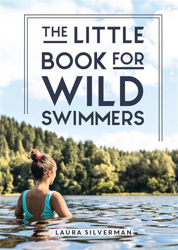 Knjiga Little Book for Wild Swimmers autora Laura Silverman izdana 2024 kao tvrdi uvez dostupna u Knjižari Znanje.