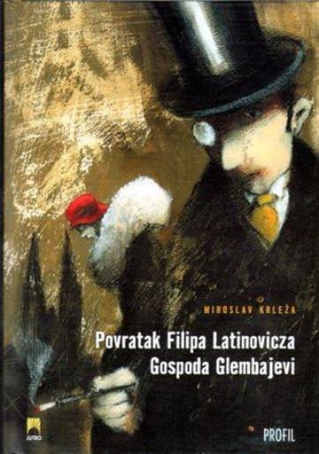 Knjiga Glembajevi, Povratak Filipa Latinovicza autora Miroslav Krleža izdana 2001 kao tvrdi uvez dostupna u Knjižari Znanje.