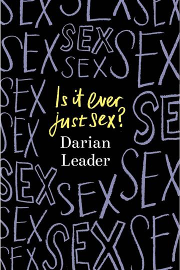 Knjiga Is It Ever Just Sex? autora Darian Leader izdana 2023 kao tvrdi uvez dostupna u Knjižari Znanje.