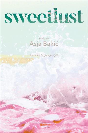 Knjiga Sweetlust autora Asja Bakić izdana 2023 kao meki uvez dostupna u Knjižari Znanje.