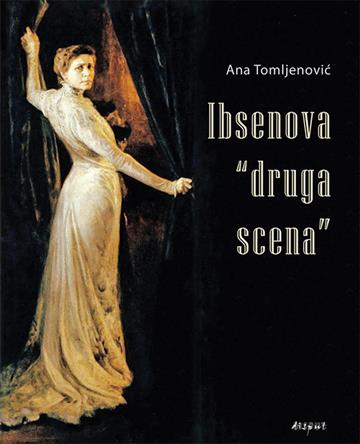 Knjiga Ibsenova "Druga scena" autora Ana Tomljenović izdana 2019 kao meki uvez dostupna u Knjižari Znanje.