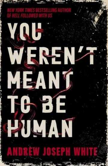 Knjiga You Weren't Meant to be Human autora Andrew Joseph White izdana 2026 kao meki uvez dostupna u Knjižari Znanje.