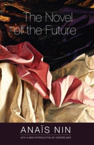 Knjiga Novel of the Future autora Anais Nin izdana 2014 kao meki uvez dostupna u Knjižari Znanje.