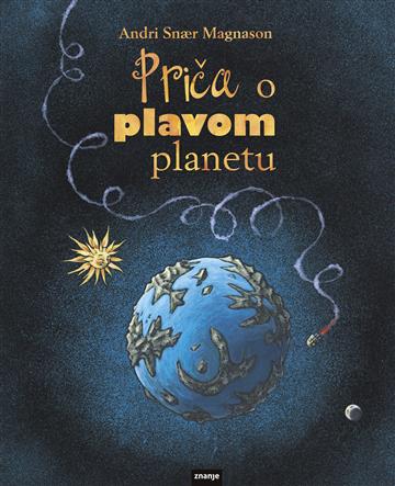 Knjiga Priča o plavom planetu autora Andri Snar Magnason izdana 2020 kao tvrdi uvez dostupna u Knjižari Znanje.