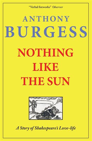 Knjiga Nothing Like the Sun: A Story of Shakespeare's Love-Life autora Anthony Burgess izdana 2025 kao meki uvez dostupna u Knjižari Znanje.