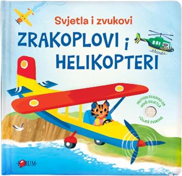 Knjiga Svjetla i zvukovi  - Zrakoplovi i Helikopteri autora Grupa autora izdana 2026 kao tvrdi uvez dostupna u Knjižari Znanje.