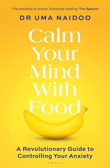 Knjiga Calm Your Mind with Food autora Uma Naidoo izdana 2024 kao meki uvez dostupna u Knjižari Znanje.