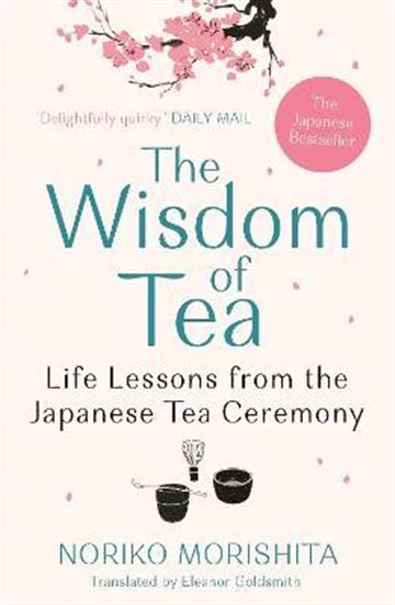 Knjiga Wisdom of Tea autora Noriko Morishita izdana 2021 kao meki uvez dostupna u Knjižari Znanje.