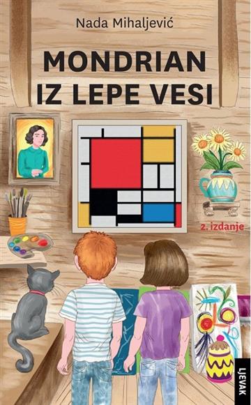 Knjiga Mondrian iz Lepe Vesi autora Nada Mihaljević izdana 2023 kao tvrdi uvez dostupna u Knjižari Znanje.
