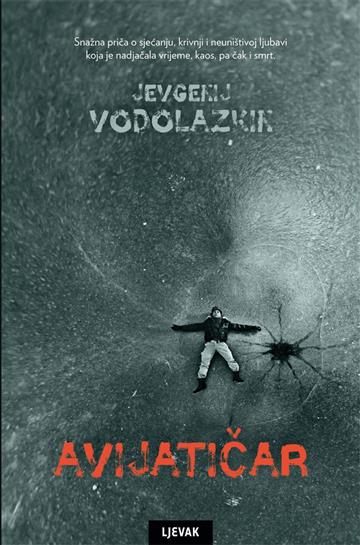 Knjiga Avijatičar autora Jevgenij Vodolazkin izdana 2018 kao meki uvez dostupna u Knjižari Znanje.