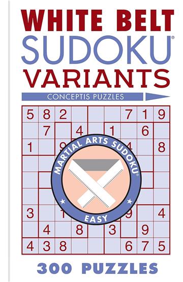 Knjiga White Belt Sudoku Variants autora Conceptis Puzzles izdana 2024 kao meki dostupna u Knjižari Znanje.