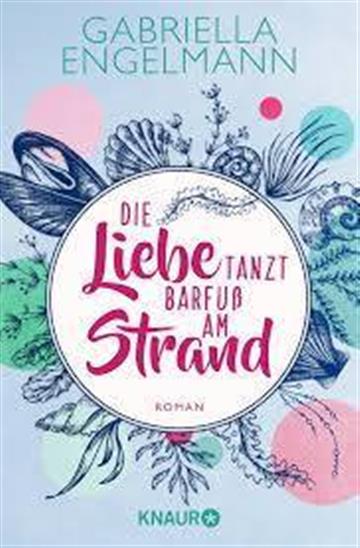 Knjiga Die Liebe tanzt barfuß am Strand autora Gabriella Engelmann izdana 2022 kao meki uvez dostupna u Knjižari Znanje.