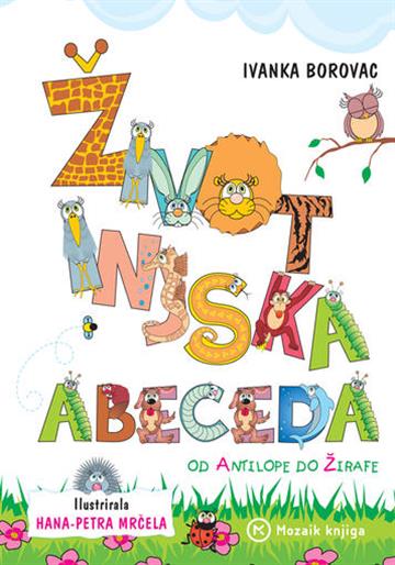 Knjiga Životinjska abeceda autora Ivanka Borovac izdana 2015 kao tvrdi uvez dostupna u Knjižari Znanje.