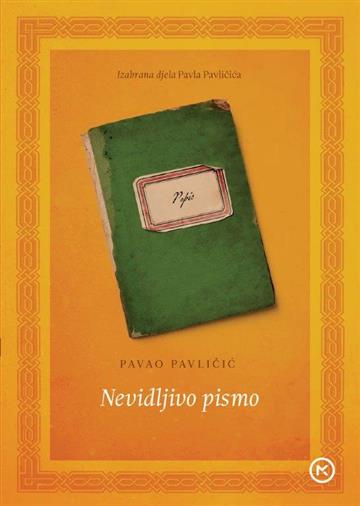 Knjiga Nevidljivo pismo-izabrana djela autora Pavao Pavličić izdana 2018 kao meki uvez dostupna u Knjižari Znanje.