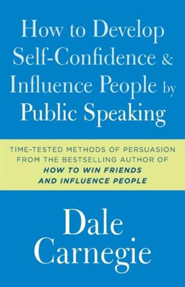Knjiga How to Develop Self-Confidence & Influence People by Public Speaking autora Dale Carnegie izdana 2017 kao meki uvez dostupna u Knjižari Znanje.