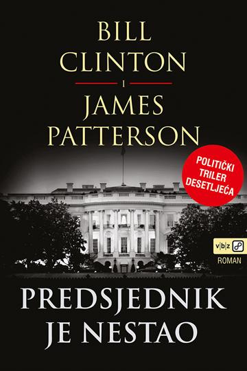 Knjiga Predsjednik je nestao autora Bill Clinton, James Patterson izdana 2018 kao meki uvez dostupna u Knjižari Znanje.