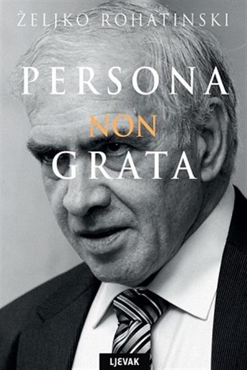Knjiga Persona non grata autora Željko Rohatinski izdana 2019 kao tvrdi uvez dostupna u Knjižari Znanje.