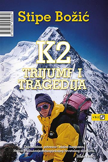 Knjiga K2 trijumf i tragedija autora Stipe Božić izdana 2014 kao meki uvez dostupna u Knjižari Znanje.