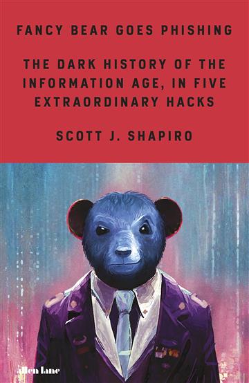 Knjiga Fancy Bear Goes Phishing autora Scott Shapiro izdana 2023 kao tvrdi uvez dostupna u Knjižari Znanje.