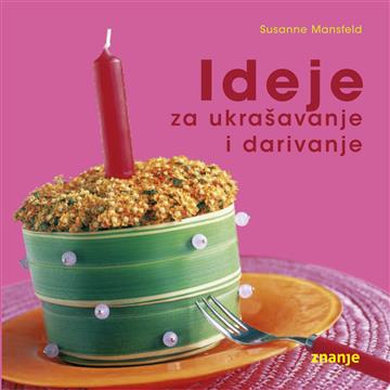 Knjiga Ideje za ukrašavanje i darivanje autora Susanne Mansfeld izdana  kao meki uvez dostupna u Knjižari Znanje.