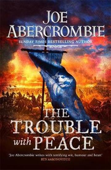Knjiga Trouble With Peace autora Joe Abercrombie izdana 2021 kao meki uvez dostupna u Knjižari Znanje.