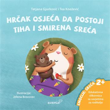 Knjiga Hrčak osjeća da postoji tiha i smirena sreća autora Tatjana Gjurković, Tea Knežević izdana  kao meki uvez dostupna u Knjižari Znanje.