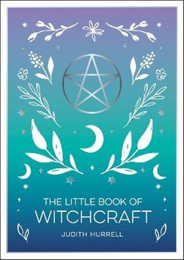 Knjiga Little Book of Witchcraft autora Judith Hurrell izdana 2022 kao meki uvez dostupna u Knjižari Znanje.