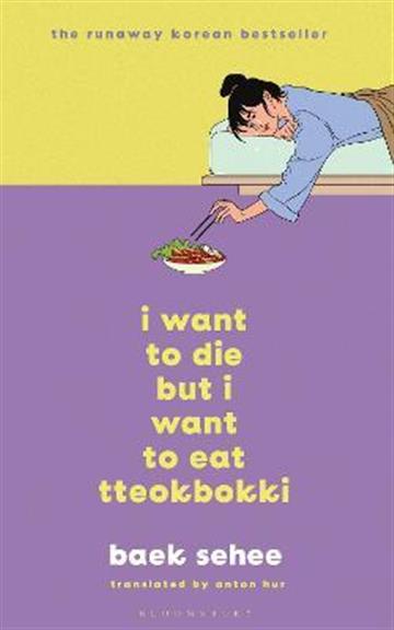 Knjiga I Want to Die but I Want to Eat Tteokbokki autora Baek Sehee izdana 2022 kao tvrdi uvez dostupna u Knjižari Znanje.