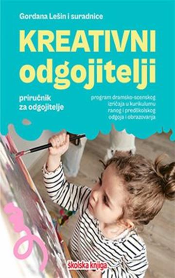 Knjiga Kreativni odgojitelji autora Gordana Lešin izdana 2022 kao meki uvez dostupna u Knjižari Znanje.