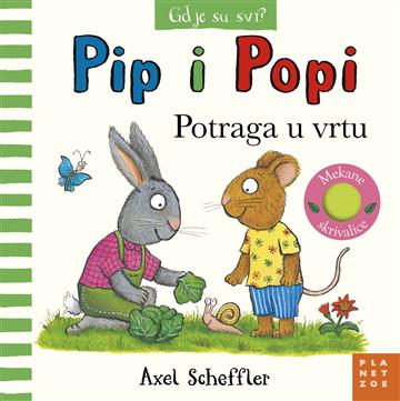 Knjiga Pip i Popi: Potraga u vrtu autora Axel Scheffler izdana 2023 kao tvrdi uvez dostupna u Knjižari Znanje.