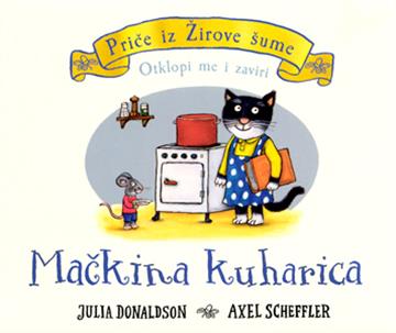 Knjiga Priče iz Žirove šume - Mačkina kuharica autora Julia Donaldson, Axel Scheffler izdana 2024 kao tvrdi uvez dostupna u Knjižari Znanje.