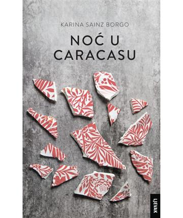 Knjiga Noć u Caracasu autora Karina Sainz Borgo izdana 2019 kao meki uvez dostupna u Knjižari Znanje.