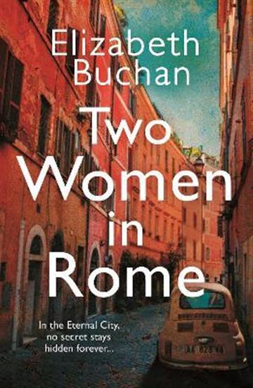 Knjiga Two Women in Rome autora Elizabeth Buchan izdana 2022 kao meki uvez dostupna u Knjižari Znanje.