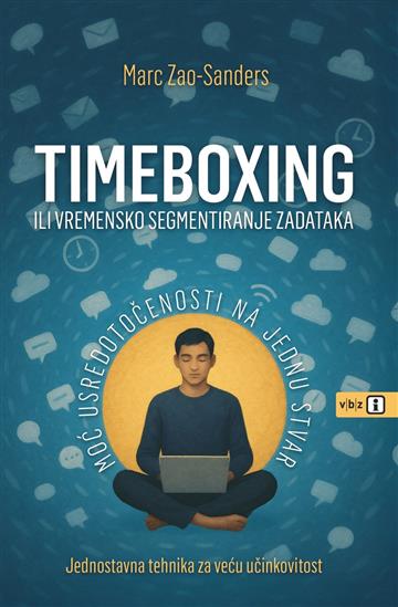 Knjiga Timeboxing autora Zao-Sanders, Marc izdana 2025 kao Tvrdi uvez dostupna u Knjižari Znanje.