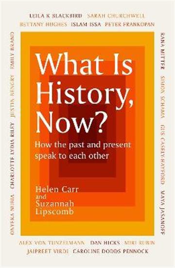 Knjiga What Is History, Now? autora Suzannah Lipscomb izdana 2023 kao meki uvez dostupna u Knjižari Znanje.