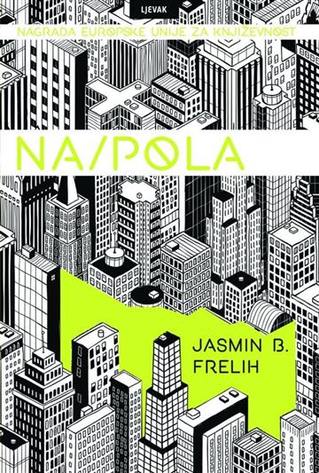 Knjiga Na/Pola autora Jasmin B. Frelih  izdana 2019 kao tvrdi uvez dostupna u Knjižari Znanje.