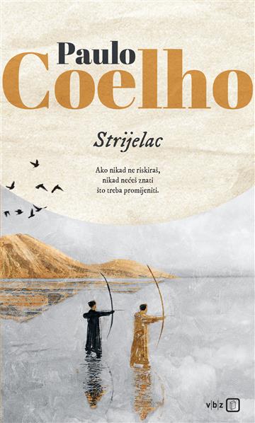 Knjiga Strijelac autora Paulo Coelho izdana 2023 kao tvrdi uvez dostupna u Knjižari Znanje.