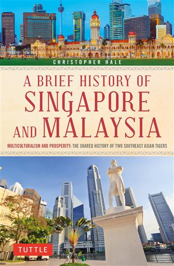 Knjiga A Brief History of Singapore and Malaysia autora Christopher Hale izdana 2023 kao meki uvez dostupna u Knjižari Znanje.