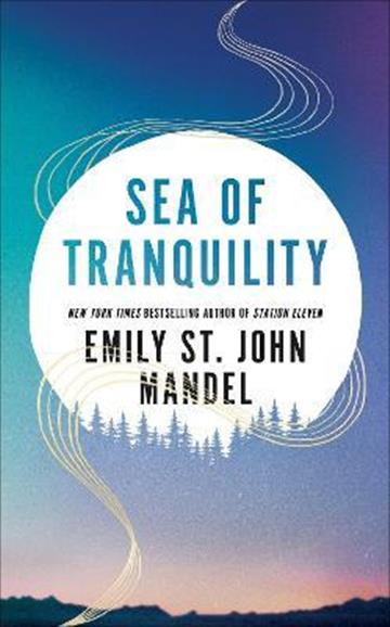 Knjiga Sea of Tranquility autora Emily St.John Mandel izdana 2022 kao meki uvez dostupna u Knjižari Znanje.