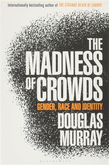 Knjiga Madness of Crowds: Gender Identity Moral autora Douglas Murray izdana 2019 kao meki uvez dostupna u Knjižari Znanje.