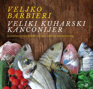 Knjiga Veliki kuharski kanconijer autora Veljko Barbieri izdana 2018 kao tvrdi uvez dostupna u Knjižari Znanje.