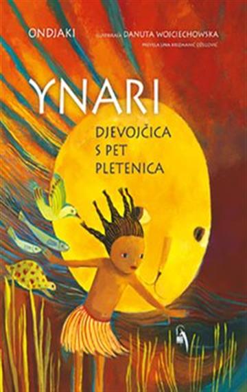 Knjiga Ynari – djevojčica s pet pletenica autora Ondjaki izdana 2021 kao tvrdi uvez dostupna u Knjižari Znanje.