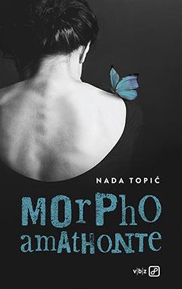 Knjiga Morpho amathonte autora Nada Topić izdana 2020 kao tvrdi uvez dostupna u Knjižari Znanje.