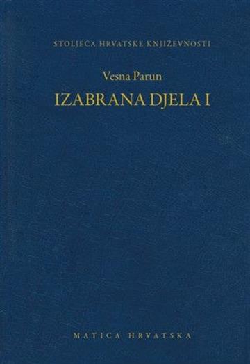 Knjiga Izabrana djela I autora Vesna Parun izdana 2022 kao tvrdi uvez dostupna u Knjižari Znanje.